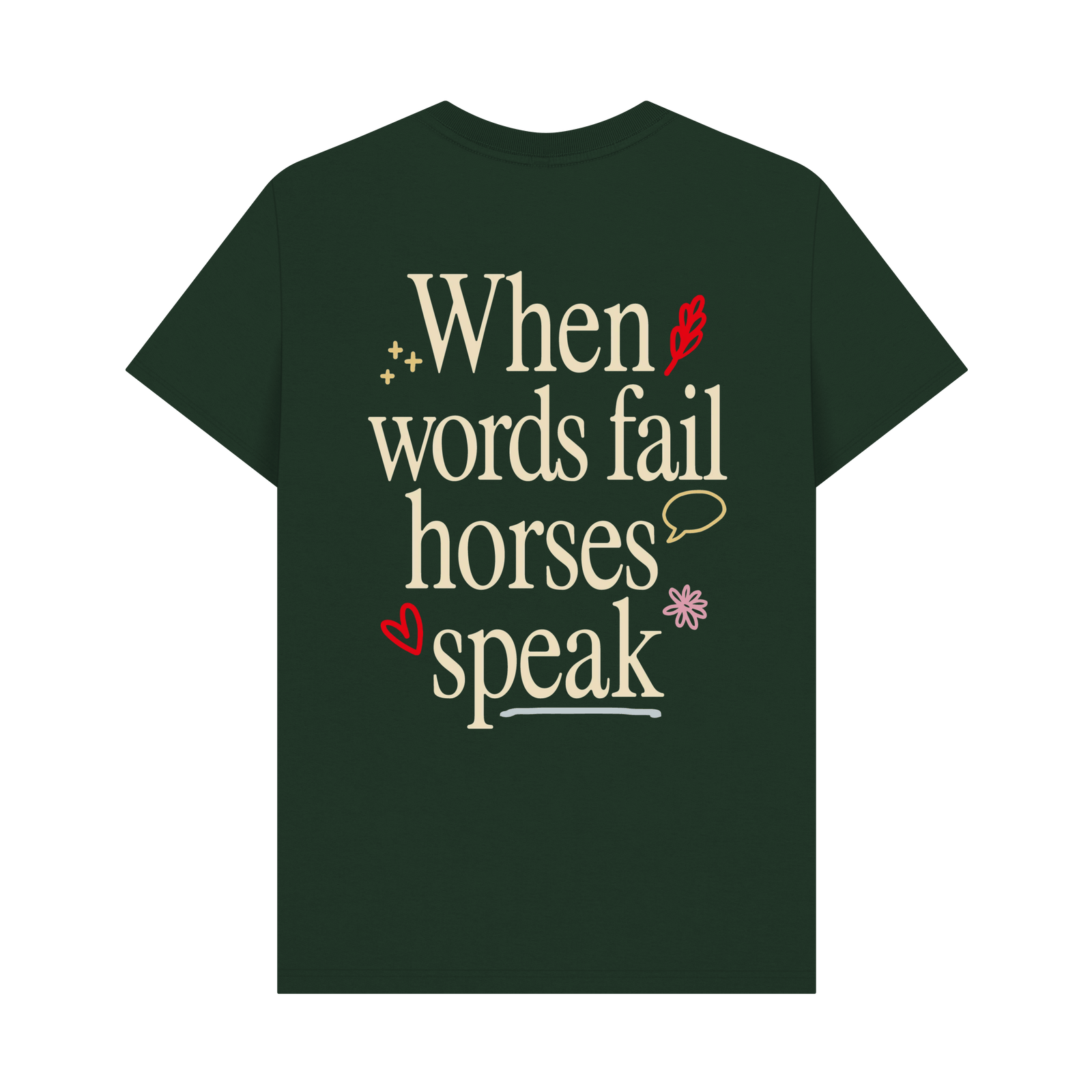 When Words Fail Horses Speak - Green Tee